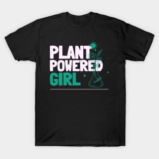 Plant Powered Girl - High on weed T-Shirt